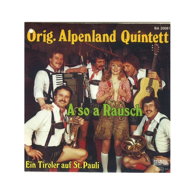 Original Alpenland Quintett ‎– A So a Rausch / Ein Tiroler auf St. Pauli|1979      Bellaphon ‎– BA 20081-Single