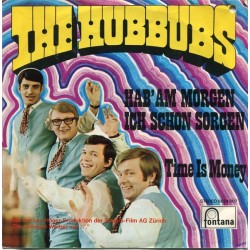 Hubbubs ‎The – Hab' Am Morgen Ich Schon Sorgen / Time Is Money|1970    Fontana ‎– 6024 007-Single