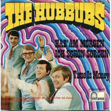 Hubbubs ‎The – Hab' Am Morgen Ich Schon Sorgen / Time Is Money|1970    Fontana ‎– 6024 007-Single