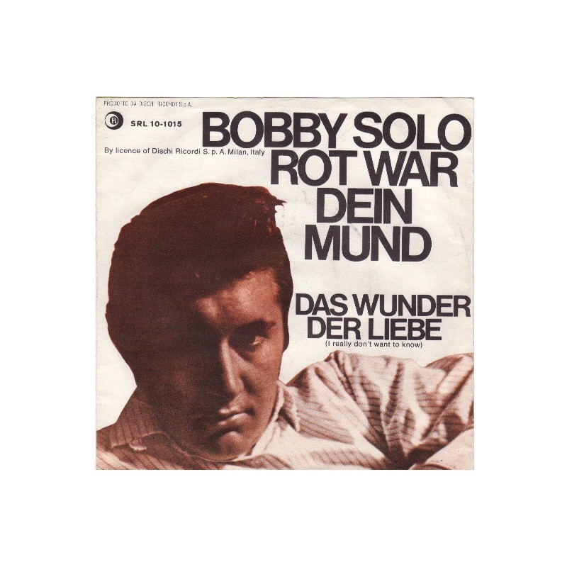 Solo ‎Bobby – Rot War Dein Mund|1967    Ricordi ‎– SRL 10-1015-Single