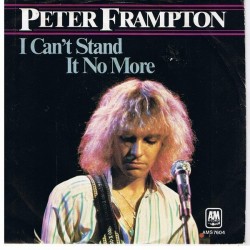 Frampton ‎Peter – I Can't Stand It No More|1979     A&M Records ‎– AMS 7604-Single