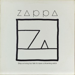 Zappa ‎– Ship Arriving Too Late To Save A Drowning Witch|1982     CBS ‎– 85804