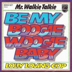Mr. Walkie Talkie ‎– Be My Boogie Woogie Baby|1976    Philips ‎– 6003 527-Single
