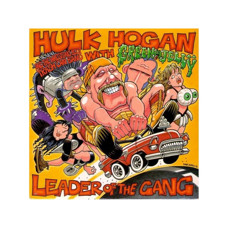Hogan Hulk and The Wrestling Boot Trash Can Band With Green Jellÿ ‎– Leader Of The Gang|1993    Arista ‎– 74321174897-Single