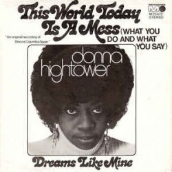 Hightower Donna ‎– This World Today Is A Mess (What You Do And What You Say)|1973    Metronome ‎– M 25.472-Single