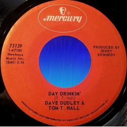 Dudley Dave and Tom T. Hall ‎– Day Drinkin' / Let's Get On With The Show|1970    Mercury ‎– 73139-Single