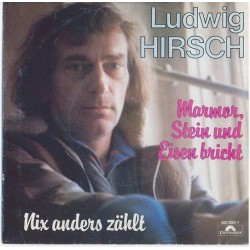 Hirsch ‎Ludwig – Marmor Stein Und Eisen Bricht|1984     Polydor ‎– 821 058-7-Single