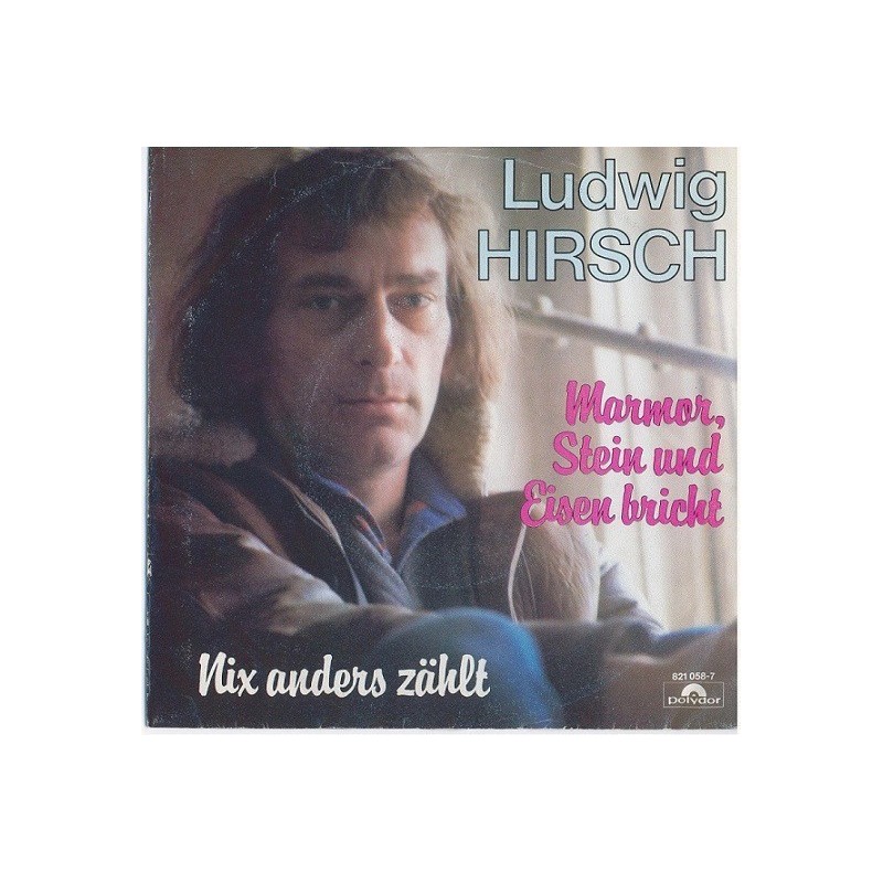 Hirsch Ludwig – Marmor Stein Und Eisen Bricht|1984 Polydor – 821 058-7-Single Hirsch Ludwig – Marmor Stein Und Eisen Bricht|1984 Polydor – 821 058-7-Single