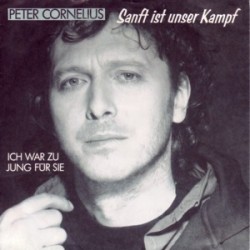 Cornelius ‎Peter – Sanft Ist Unser Kampf|1988     TELDEC ‎– 6.15060-Single