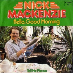 MacKenzie ‎Nick – Hello, Good Morning|1980    Telefunken ‎– 6.12697-Single