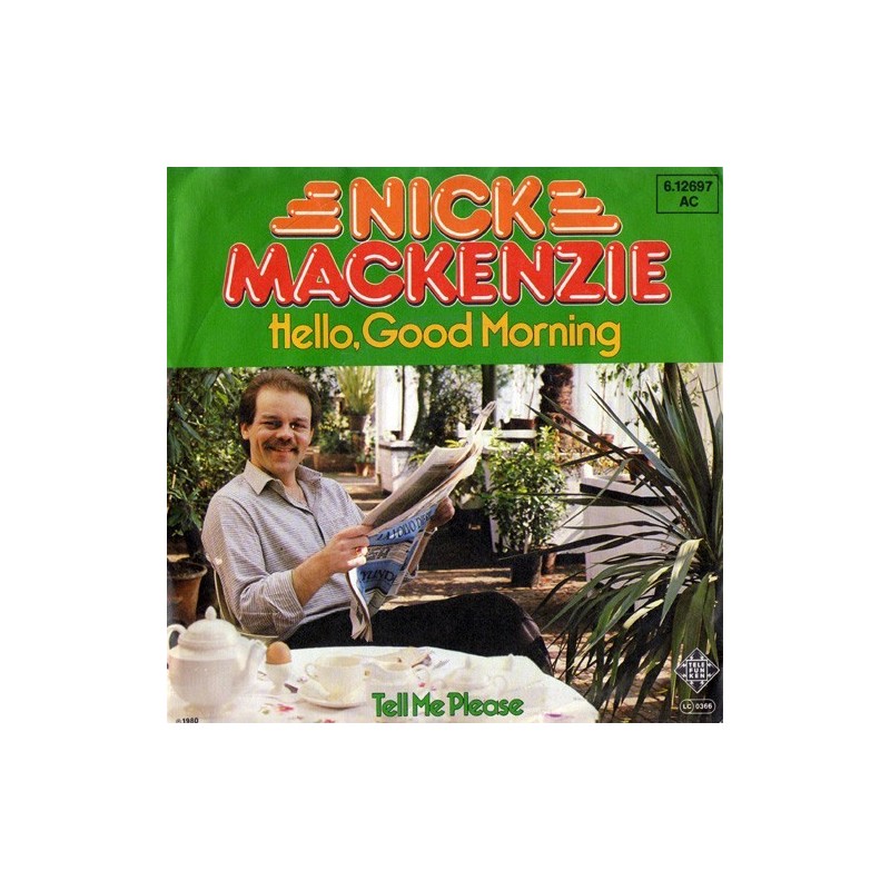 MacKenzie ‎Nick – Hello, Good Morning|1980    Telefunken ‎– 6.12697-Single