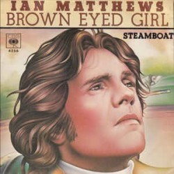 Matthews ‎Ian – Brown Eyed Girl|1976    CBS ‎– 4256-Single
