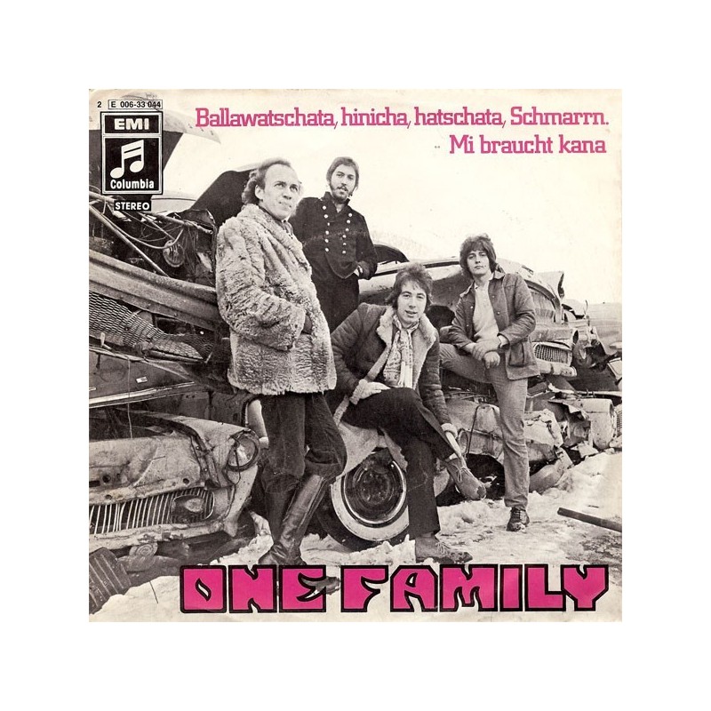 One Family – Ballawatschata, Hinicha, Hatschata, Schmarrn. / Mi Braucht Kana|1971 Columbia – 2E 006-33 044-Single One Family – Ballawatschata, Hinicha, Hatschata, Schmarrn. / Mi Braucht Kana|1971 Columbia – 2E 006-33 044-Single