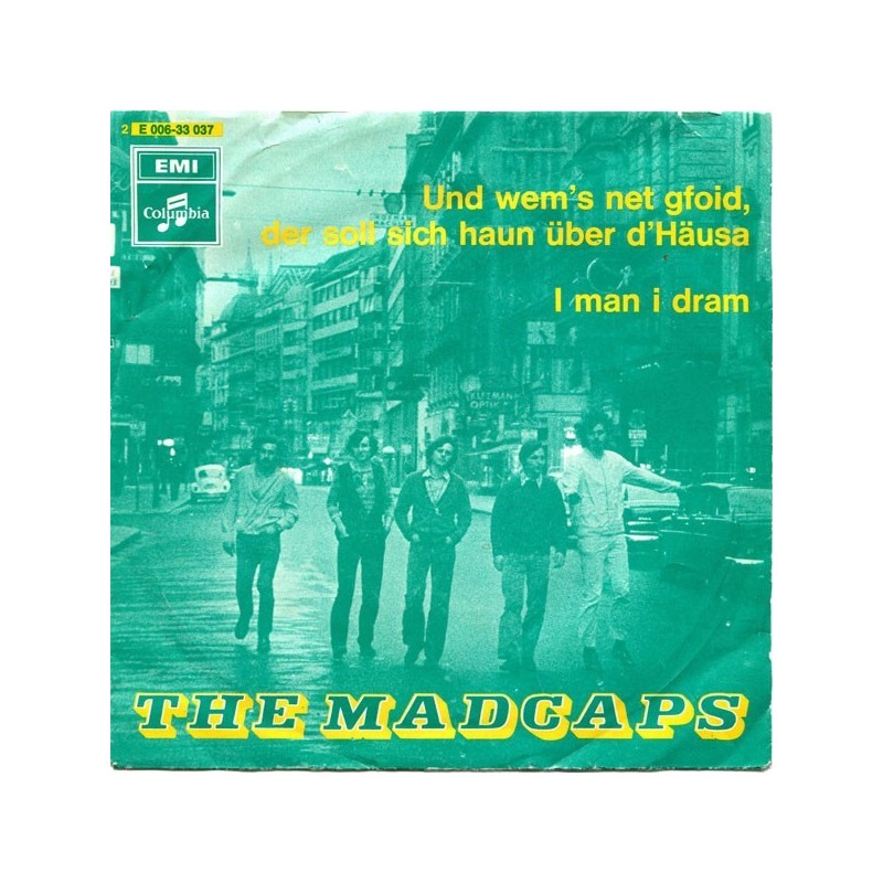 Madcaps The– Und Wem's Net Gfoid, Der Soll Sich Haun Über D' Häusa / I Man I Dram|1970 Columbia 2E 006-33 037-Single Madcaps The– Und Wem's Net Gfoid, Der Soll Sich Haun Über D' Häusa / I Man I Dram|1970 Columbia 2E 006-33 037-Single