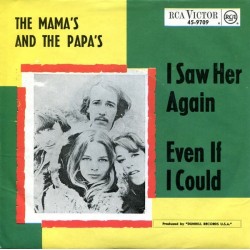 Mamas & The Papas ‎The – I Saw Her Again / Even If I Could|1966    RCA Victor ‎– 45-9709-Single