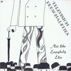 Television Personalities ‎– Not Like Everybody Else|1994    Little Teddy Recordings ‎– LiTe709-Single