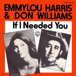 Harris Emmylou & Don Williams ‎– If I Needed You|1981    Warner Bros. Records ‎– WB 17 860-Single