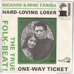 Fariña Richard & Mimi   ‎– Hard-Loving Loser / One-Way Ticket|1966     Amadeo ‎– AVRS 21354-Single