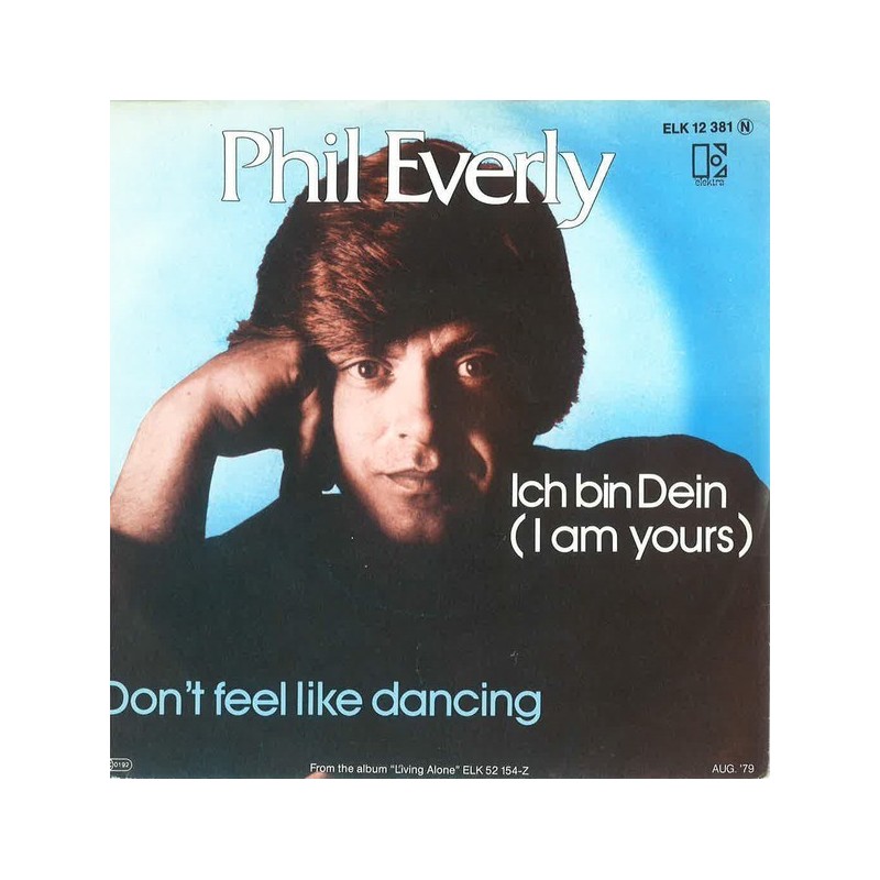Everly ‎Phil – Ich Bin Dein (I Am Yours) / Don't Feel Like Dancing|1979     Elektra ‎– ELK 12 381-Single