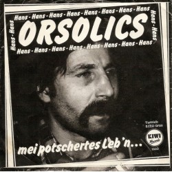 Orsolics ‎Hans – Mei Potschertes Leb'n...|1986   Kiwi Records ‎– 1599-Single