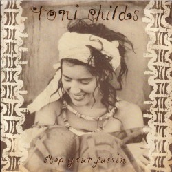 Childs Toni ‎– Stop Your Fussin'|1988     A&M Records ‎– 390 313-7-Single