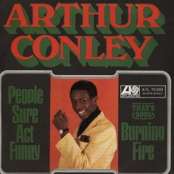 Conley ‎Arthur – People Sure Act Funny / Burning Fire|1968     Atlantic ‎– Atl. 70.293-Single