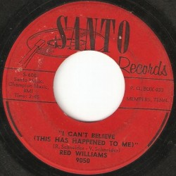 Williams ‎Red – I Can't Believe (This Has Happened To Me) / Love's Not Worth It|1963     Santo Records ‎– 9050-Single