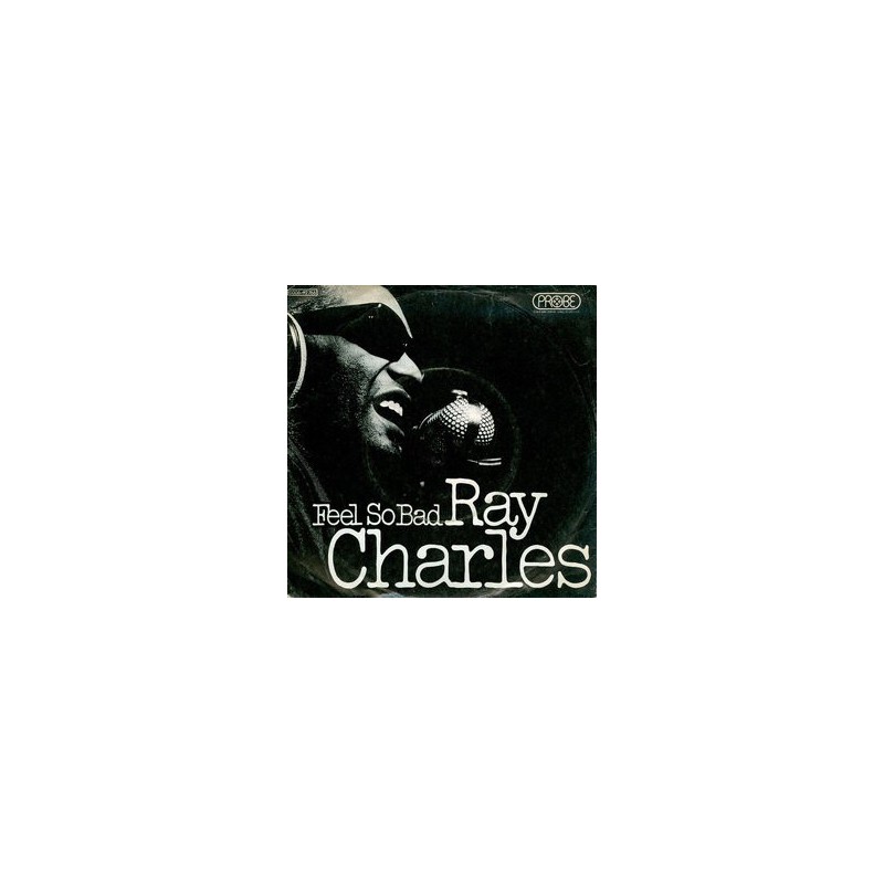 Charles ‎Ray – Feel So Bad / Your Love Is So Doggone Good|1971    Probe ‎– 1C 006-92 766-Single