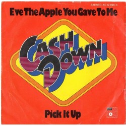 Cash Down ‎– Eve the apple you gave to me / Pick it up|1976     BASF ‎– AC 12 898-3-Single