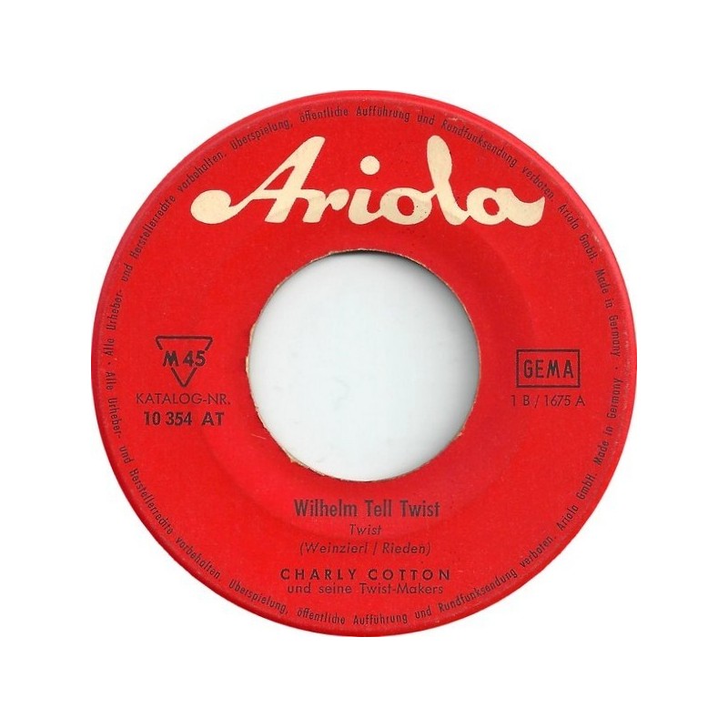 Cotton Charly und seine Twist-Makers ‎– Wilhelm Tell Twist / Hully Gully Holiday|1963     Ariola ‎– 10 354 AT-Single