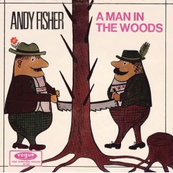 Fisher ‎Andy – A Man In The Woods / Crazy Bull Fandango|1967  Vogue Schallplatten ‎– DV 14611-Single