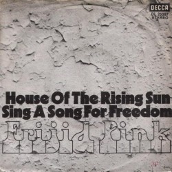 Frijid Pink ‎– House Of The Rising Sun / Sing A Song For Freedom|1973     Decca ‎– DL 25597-Single