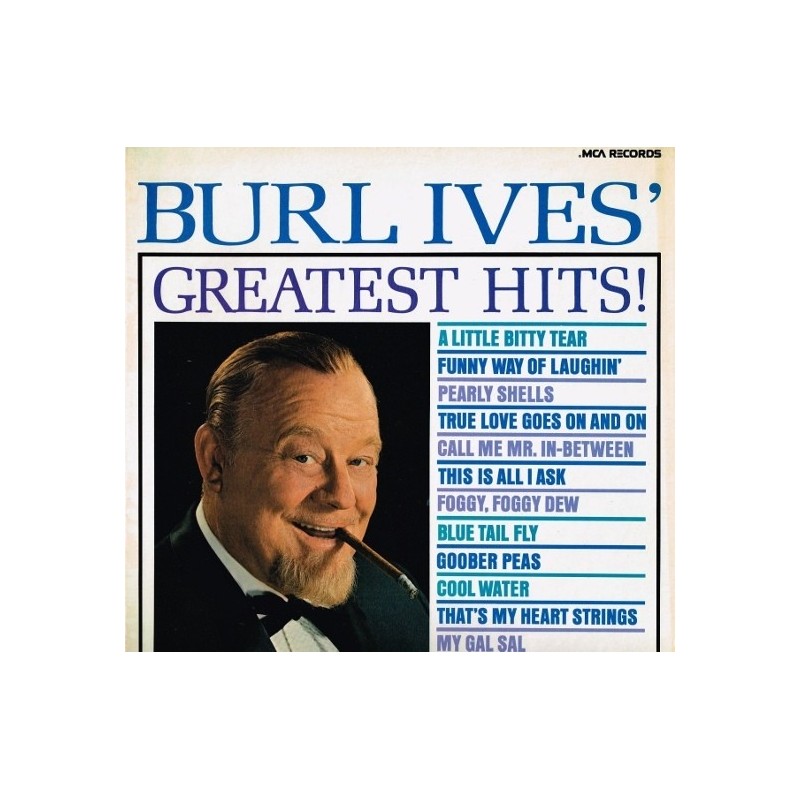 Ives ‎Burl – Burl Ives&8216 Greatest Hits!|MCA Records ‎– MCA 114