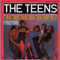 Teens The  ‎– Gimme Gimme Gimme Gimme Gimme Your Love / Rollerball|1978     Hansa ‎– 11 964 AT-Single
