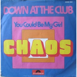 Chaos ‎– Down At The Club / You Could Be My Girl|1973    Polydor ‎– 2058 392-Single