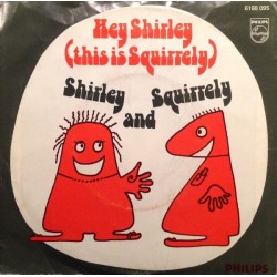 Shirley & Squirrely ‎– Hey Shirley (This Is Squirrely)|1976     Philips ‎– 6198 095-Single