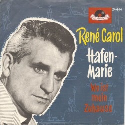 Carol ‎René – Hafenmarie / Wo Ist Mein Zuhause|1961     Polydor ‎– 24 464-Single