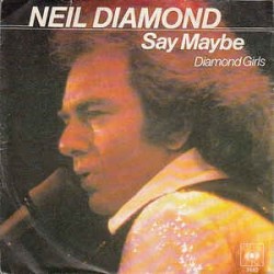 Diamond ‎Neil – Say Maybe|1979    CBS 7482-Single