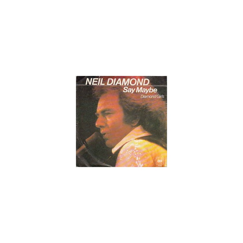 Diamond ‎Neil – Say Maybe|1979    CBS 7482-Single