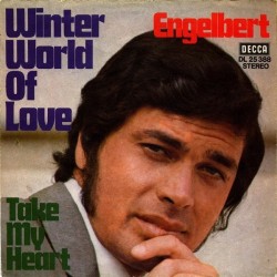 Engelbert ‎– Winter World of Love / Take my Heart|1967     Decca ‎– DL 25 388-Single