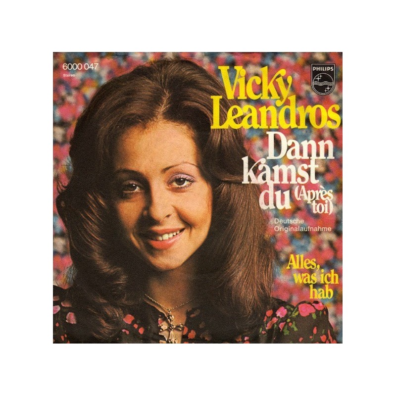 Leandros Vicky – Dann Kamst Du (Après Toi)|1972 Philips – 6000 047-Single Leandros Vicky – Dann Kamst Du (Après Toi)|1972 Philips – 6000 047-Single