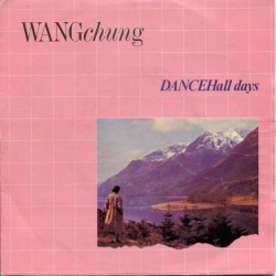 Wang Chung ‎– Dance Hall Days|1983     A 3837-Single