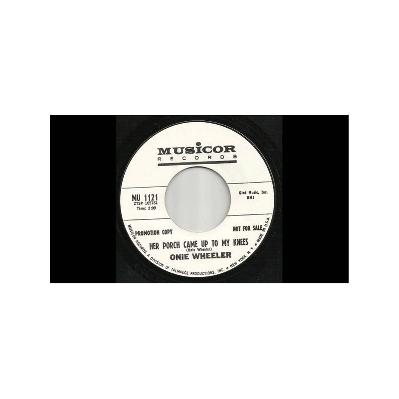 Wheeler Onie – Her Porch Came up To My Knees|1965 Musicor Records – MU 1121-Promo-Single Wheeler Onie – Her Porch Came up To My Knees|1965 Musicor Records – MU 1121-Promo-Single