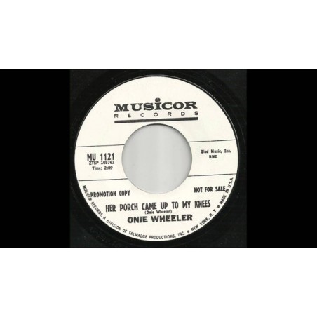 Wheeler Onie ‎– Her Porch Came up To My Knees|1965    Musicor Records ‎– MU 1121-Promo-Single