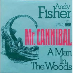 Fisher ‎Andy – Mr. Cannibal / A Man In The Woods|1976     Ariola ‎– 16 889 AT-Single