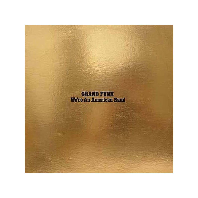 Grand Funk ‎– We're An American Band|1973     Capitol Records ‎– SMAS-11207