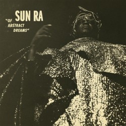 Sun Ra ‎– Of Abstract Dreams|2018     Strut ‎– STRUT166LP, Art Yard ‎– none