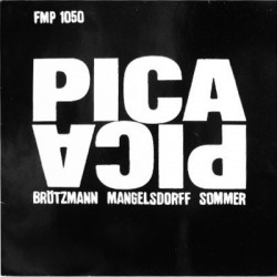 Brötzmann / Mangelsdorff / Sommer ‎ Pica Pica|1984     FMP 1050