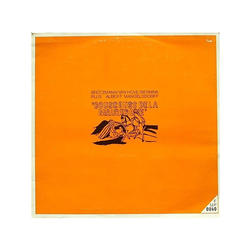 Brötzmann / Van Hove / Bennink Plus Albert Mangelsdorff – Couscouss De La Mauresque|1971 FMP 0040 Brötzmann / Van Hove / Bennink Plus Albert Mangelsdorff – Couscouss De La Mauresque|1971 FMP 0040