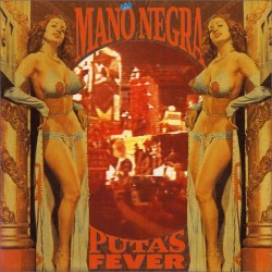 Mano Negra ‎– Puta's Fever|1989     	Because Music	BEC5543315